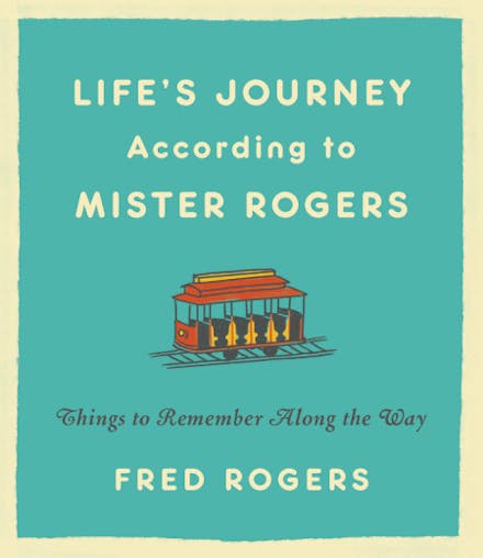 Life's Journeys According to Mister Rogers (Revised)