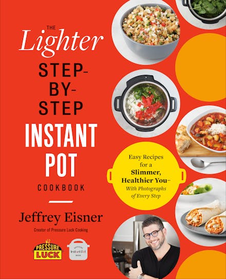 The Lighter Step-By-Step Instant Pot Cookbook