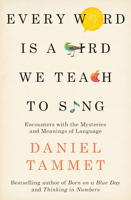 Every Word is a Bird We Teach to Sing