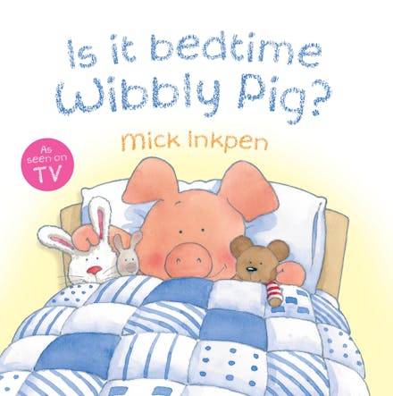 Wibbly Pig: Is It Bedtime Wibbly Pig?