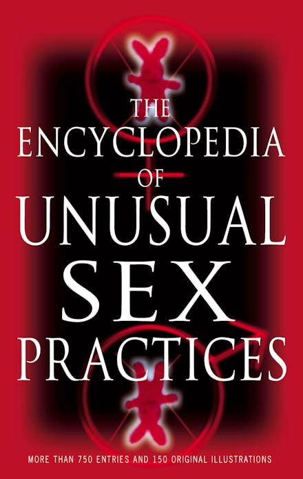Encyclopedia Of Unusual Sex Practices