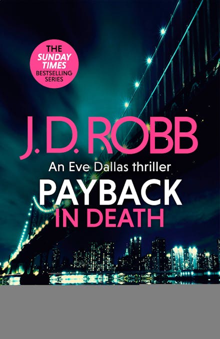 Payback in Death: An Eve Dallas thriller (In Death 57)