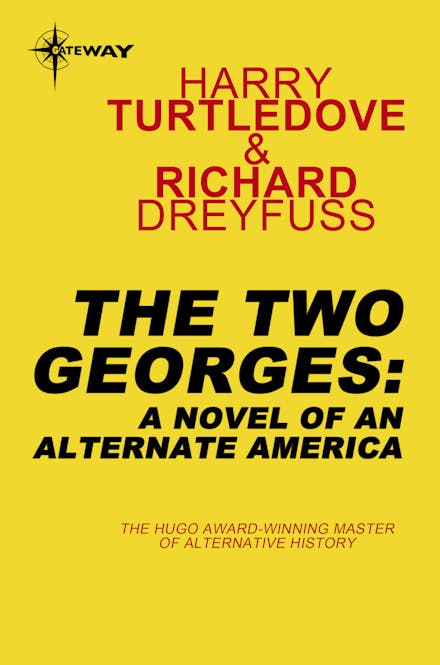 The Two Georges: A Novel of an Alternate America