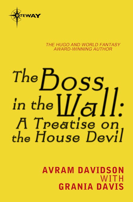 The Boss in the Wall: A Treatise on the House Devil