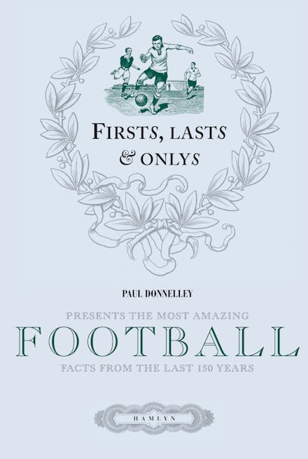 Firsts, Lasts & Onlys of Football
