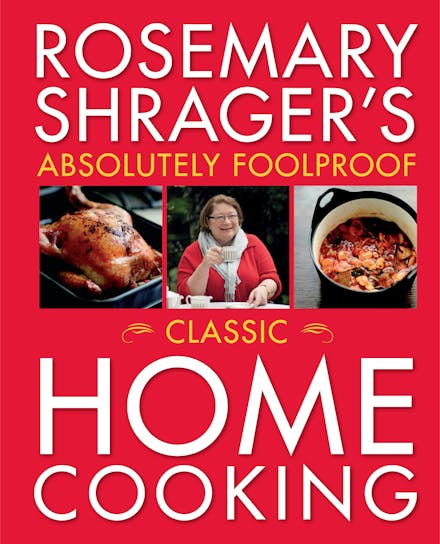 Rosemary Shrager's Absolutely Foolproof Food for Family & Friends