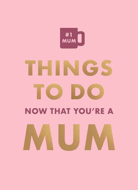 Things To Do Now That You're A Mom