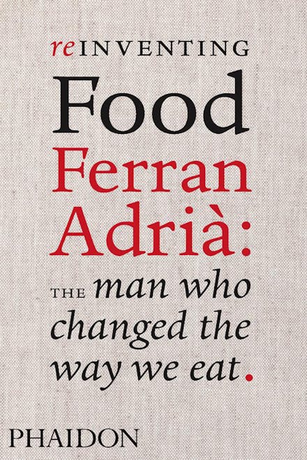 Reinventing Food; Ferran Adria: The Man Who Changed The Way We Eat