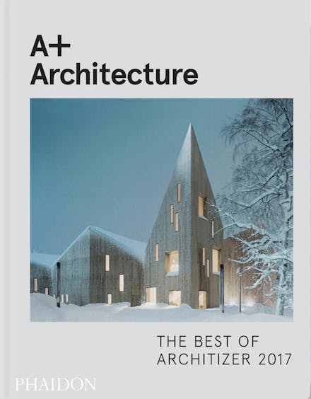 A+ Architecture: The Best of Architizer 2017