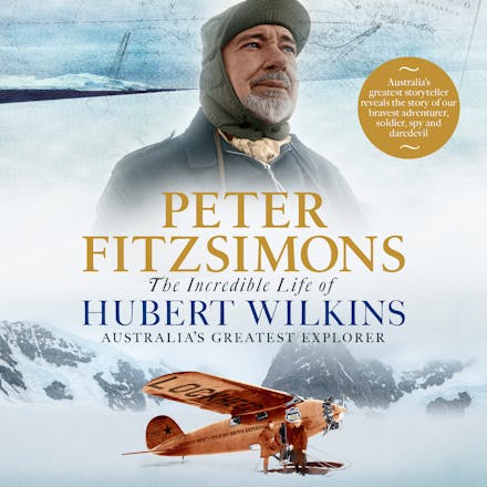 The Incredible Life of Hubert Wilkins