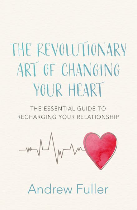 The Revolutionary Art of Changing Your Heart