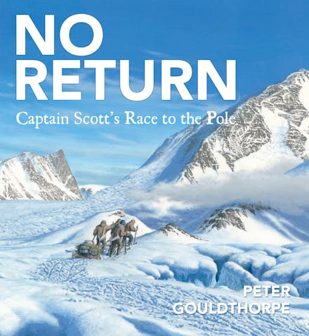 No Return Captain Scott's Race to the Pole