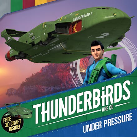 Thunderbirds Are Go: Under Pressure