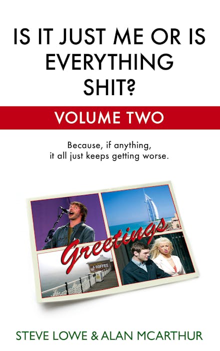 Is It Just Me Or Is Everything Shit? - Volume Two