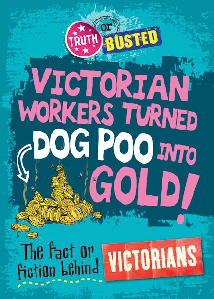 Truth or Busted: The Fact or Fiction Behind the Victorians
