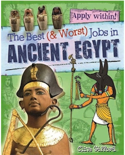 The Best and Worst Jobs: Ancient Egypt