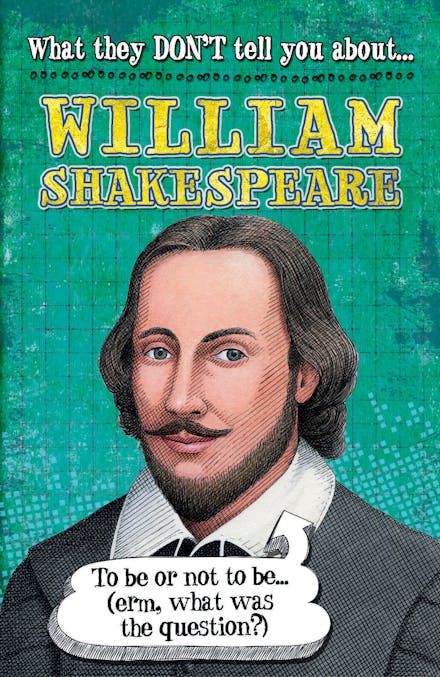 What They Don't Tell You About: William Shakespeare