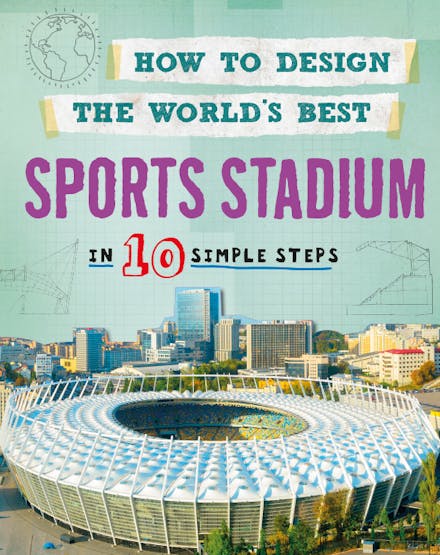 How to Design the World's Best Sports Stadium