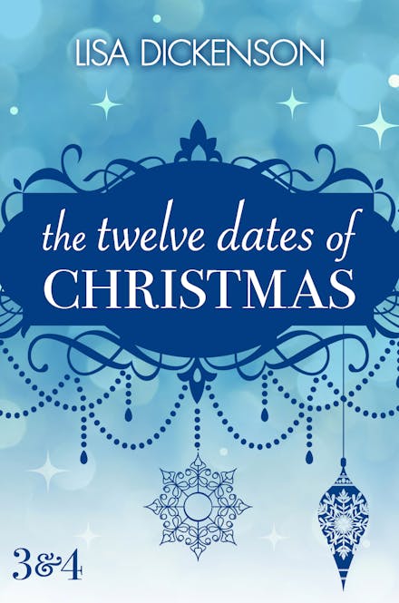 The Twelve Dates of Christmas: Dates 3 and 4