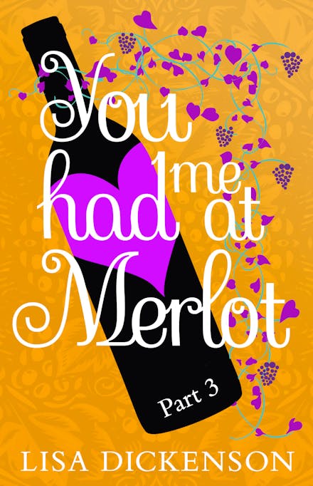 You Had Me at Merlot: Part 3