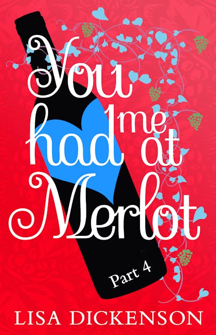 You Had Me at Merlot: Part 4