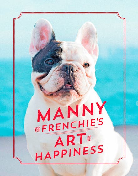 Manny the Frenchie's Art of Happiness