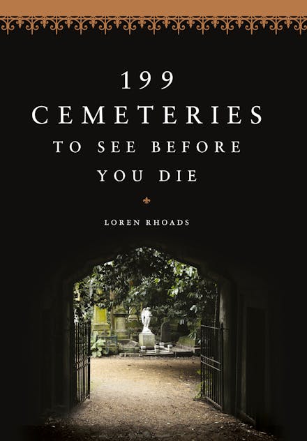199 Cemeteries to See Before You Die