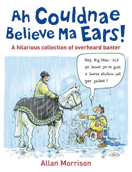 Ah Couldnae Believe Ma Ears!