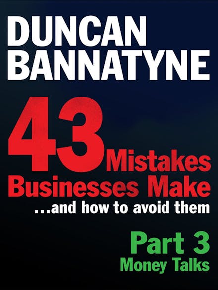 Part 3: Money Talks - 43 Mistakes Businesses Make