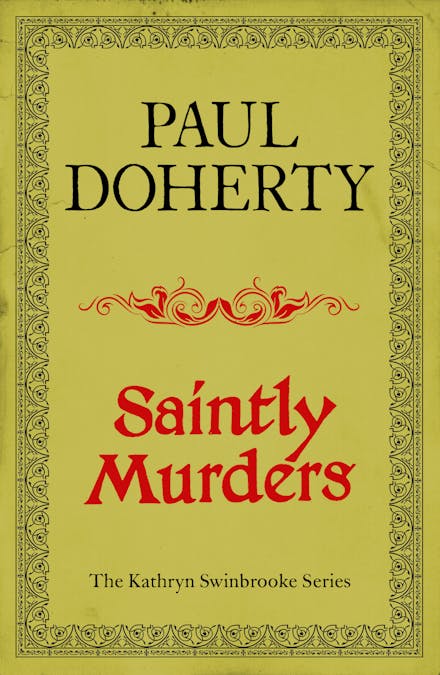 Saintly Murders (Kathryn Swinbrooke Mysteries, Book 5)