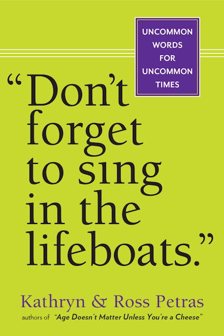 "Don't Forget to Sing in the Lifeboats"