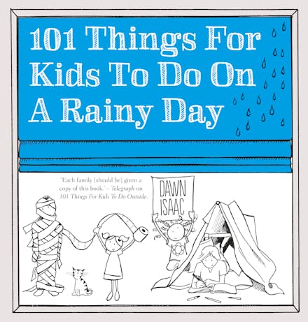 101 Things for Kids to do on a Rainy Day