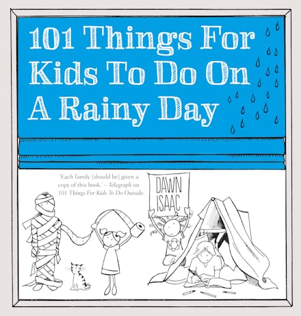 101 Things for Kids to do on a Rainy Day