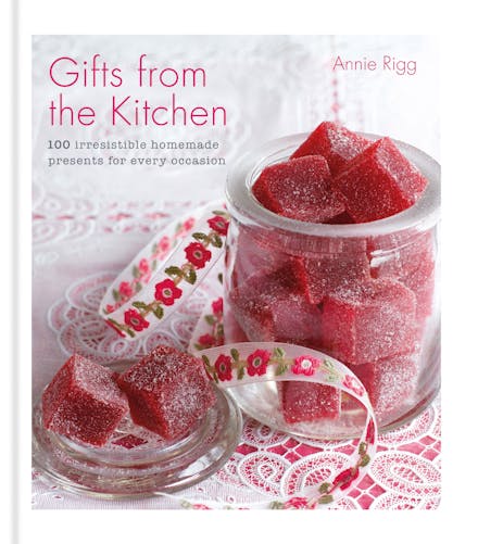 Gifts from the Kitchen: 100 irresistible homemade presents for every occasion