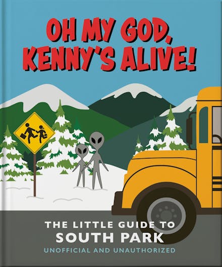 Oh my God, Kenny s alive!: The Little Guide to South Park