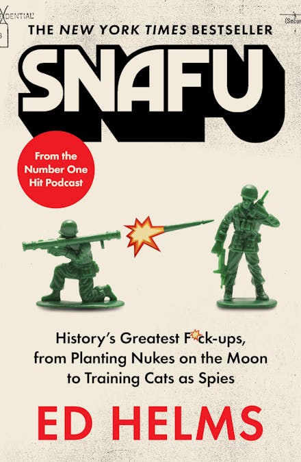 SNAFU: The Definitive Guide to History's Greatest Screwups