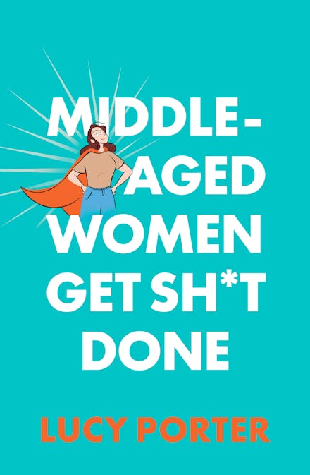 Middle-Aged Women Get Sh*t Done