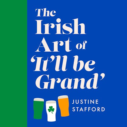 The Irish Art of It'll Be Grand