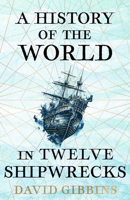 A History of the World in Twelve Shipwrecks