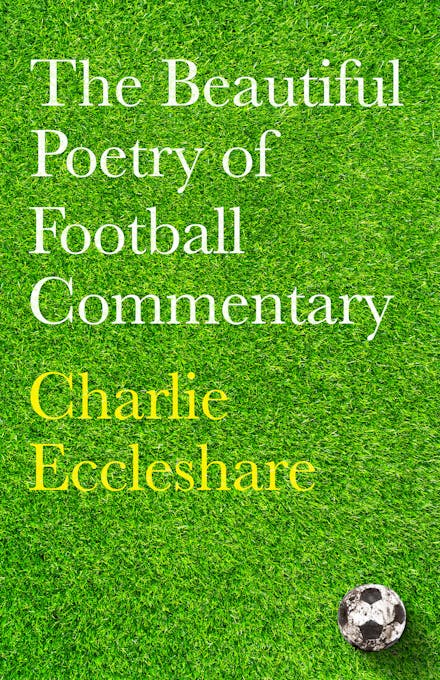 The Beautiful Poetry of Football Commentary