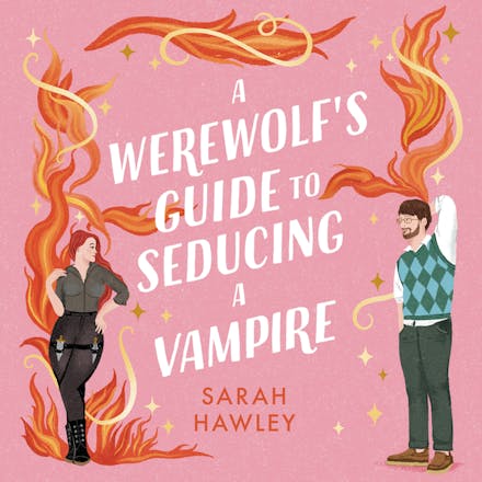 A Werewolf's Guide to Seducing a Vampire