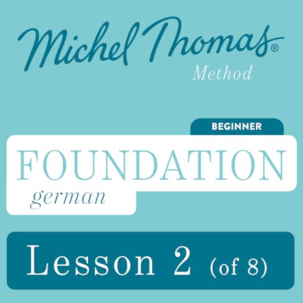 Foundation German (Michel Thomas Method) - Lesson 2 of 8