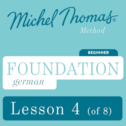 Foundation German (Michel Thomas Method) - Lesson 4 of 8