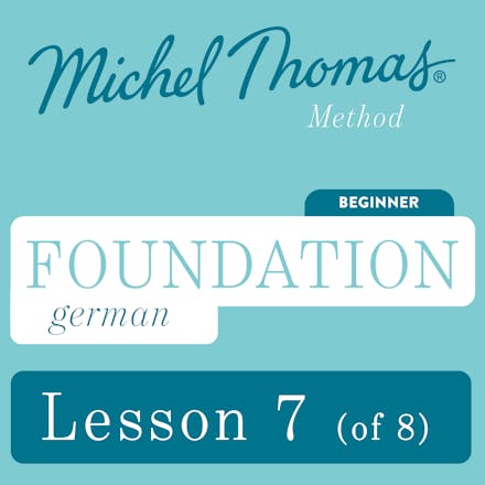 Foundation German (Michel Thomas Method) - Lesson 7 of 8