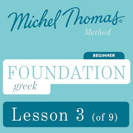 Foundation Greek (Michel Thomas Method) - Lesson 3 of 9