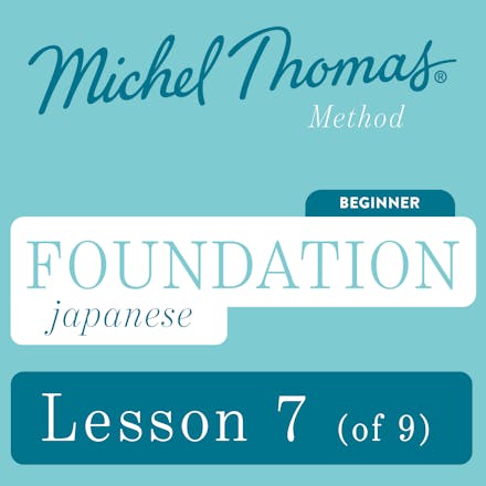 Foundation Japanese (Michel Thomas Method) - Lesson 7 of 9