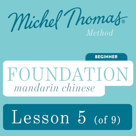 Foundation Mandarin Chinese (Michel Thomas Method) - Lesson 5 of 9