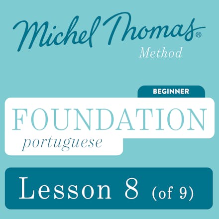 Foundation Portuguese (Michel Thomas Method) - Lesson 8 of 9