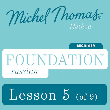 Foundation Russian (Michel Thomas Method) - Lesson 5 of 9