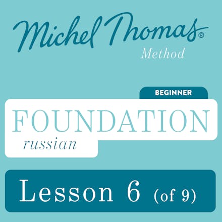 Foundation Russian (Michel Thomas Method) - Lesson 6 of 9
